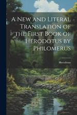 A New and Literal Translation of the First Book of Herodotus by Philomerus