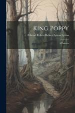 King Poppy: A Fantasia