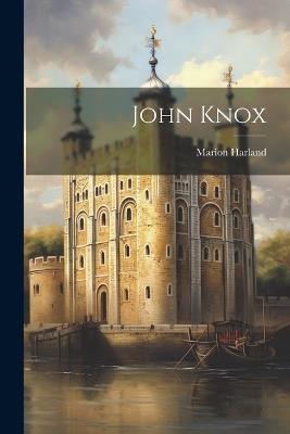 John Knox - Marion Harland - cover