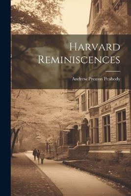 Harvard Reminiscences - Andrew Preston Peabody - cover