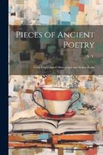 Pieces of Ancient Poetry: From Unpublished Manuscripts and Scarce Books
