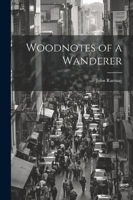 Woodnotes of a Wanderer - John Ramsay - cover
