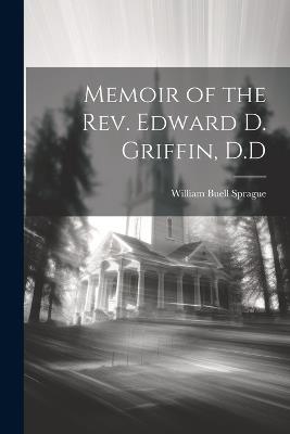 Memoir of the Rev. Edward D. Griffin, D.D - William Buell Sprague - cover