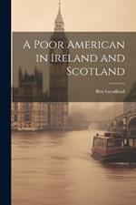 A Poor American in Ireland and Scotland