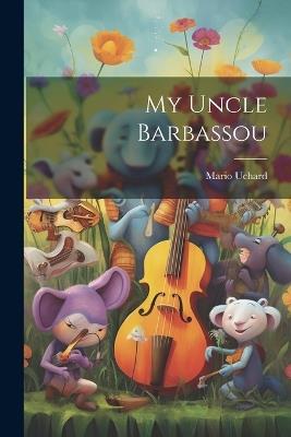 My Uncle Barbassou - Mario Uchard - cover