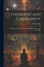 Theosophy and Christianity: A Signpost for Those who Desire Information Concerning Theosophy