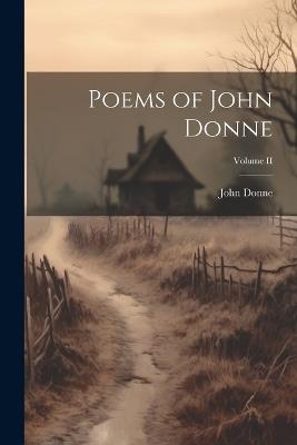 Poems of John Donne; Volume II - John Donne - cover