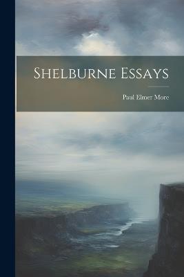 Shelburne Essays - Paul Elmer More - cover