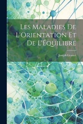 Les Maladies de L'Orientation et de L'Équilibre - Joseph Grasset - cover