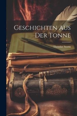 Geschichten aus der Tonne - Theodor Storm - cover