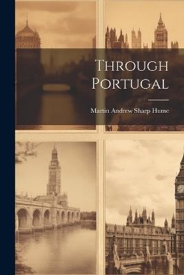 Through Portugal - Martin Andrew Sharp Hume - cover