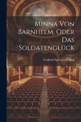 Minna von Barnhelm, Oder das Soldatenglück - Gotthold Ephraim Lessing - cover