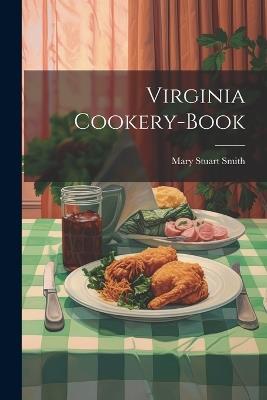Virginia Cookery-book - Mary Stuart Smith - cover