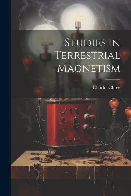 Studies in Terrestrial Magnetism - Charles Chree - cover