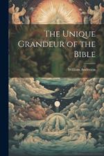 The Unique Grandeur of the Bible