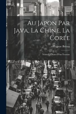 Au Japon par Java, la Chine, la Corée: Nouvelles Notes d'un Touriste - Eugene Brieux - cover