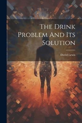 The Drink Problem And Its Solution - David Lewis - cover
