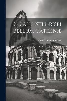 C. Sallusti Crispi Bellum Catilinæ - Sallust Alfred Gudeman - cover