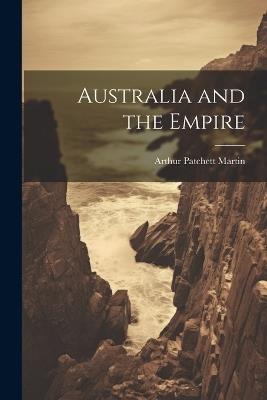 Australia and the Empire - Arthur Patchett Martin - cover
