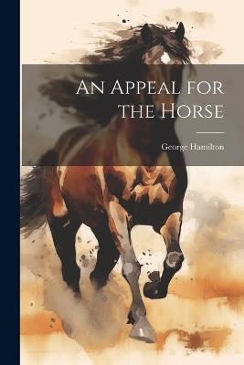 An Appeal for the Horse - George Hamilton - cover