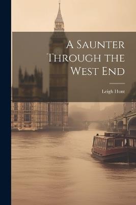 A Saunter Through the West End - Leigh Hunt - cover