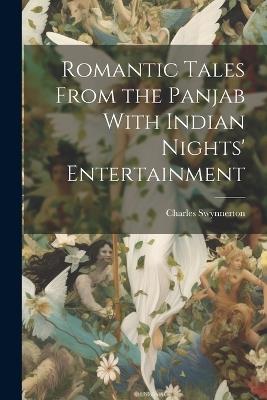 Romantic Tales From the Panjab With Indian Nights' Entertainment - Swynnerton Charles - cover