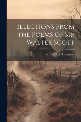Selections From the Poems of Sir Walter Scott - A Hamilton Thompson - cover