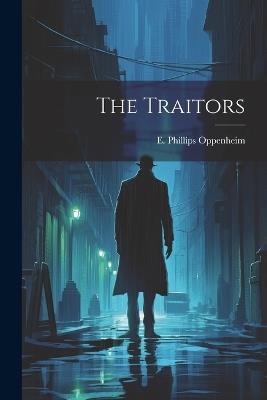 The Traitors - E Phillips Oppenheim - cover