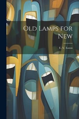 Old Lamps for New - E V Lucas - cover