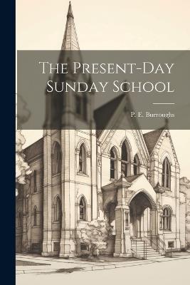 The Present-Day Sunday School - P E Burroughs - cover
