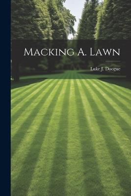 Macking A. Lawn - Luke J Doogue - cover