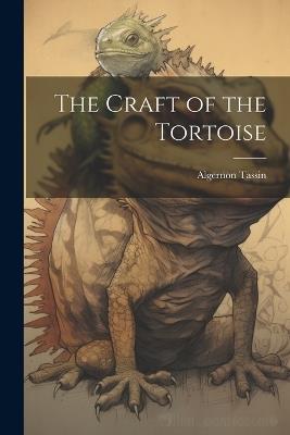 The Craft of the Tortoise - Algernon Tassin - cover