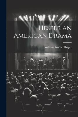 Hesper an American Drama - William Roscoe Thayer - cover