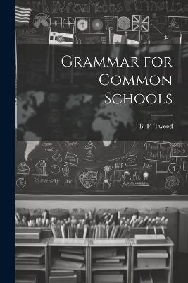 Grammar for Common Schools - B F Tweed - cover