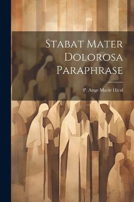 Stabat Mater Dolorosa Paraphrase - P Ange Marie Hiral - cover