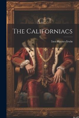 The Californiacs - Inez Haynes Irwin - cover