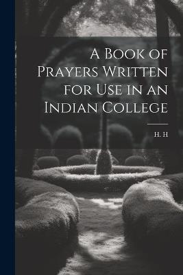 A Book of Prayers Written for Use in an Indian College - H H - cover