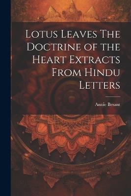 Lotus Leaves The Doctrine of the Heart Extracts From Hindu Letters - Annie Besant - cover