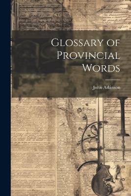 Glossary of Provincial Words - John Atkinson - cover