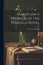 Masollam a Problem of the Period a Novel