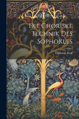 Die Choriske Technik des Sophokles - Christian Muff - cover
