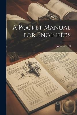 A Pocket Manual for Engineers - John W Hill - cover