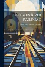 Illinois River Railroad: Chief Engineer's Report, Presenting Characteristics of Location