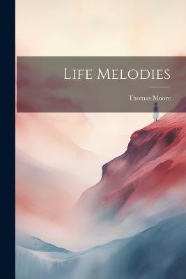 Life Melodies - Thomas Moore - cover