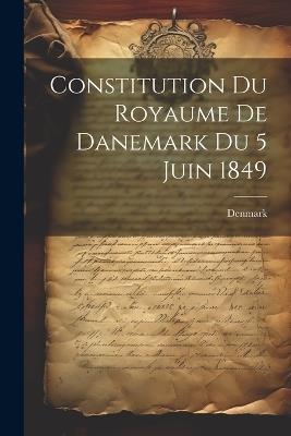 Constitution du Royaume de Danemark du 5 Juin 1849 - Denmark - cover