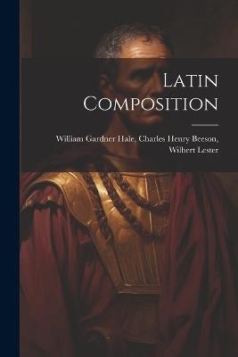 Latin Composition - Charles Henry Beeson W Gardner Hale - cover