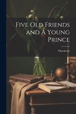 Five Old Friends and A Young Prince
