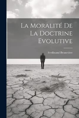 La Moralité de la Doctrine Evolutive - Ferdinand Brunetière - cover