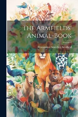 The Armfields' Animal-Book - Constance Smedley Armfield - cover