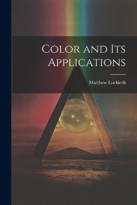 Color and Its Applications - Matthew Luckiesh - cover